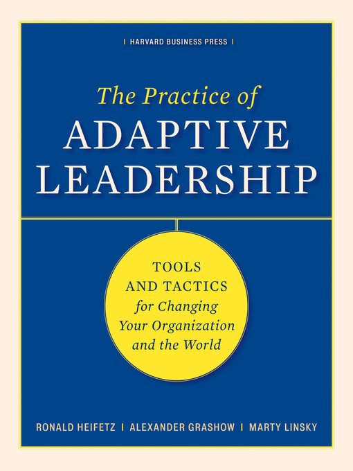 Title details for The Practice of Adaptive Leadership by Ronald A. Heifetz - Available